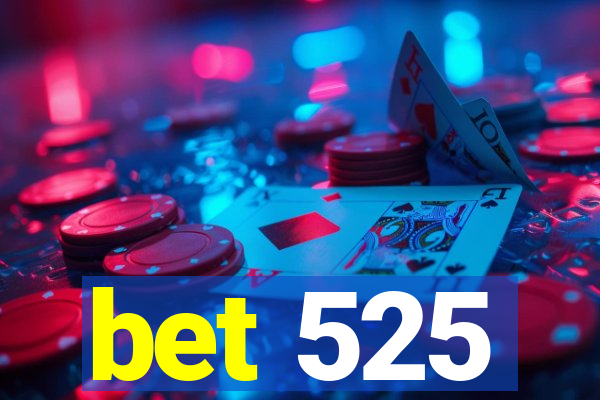 bet 525